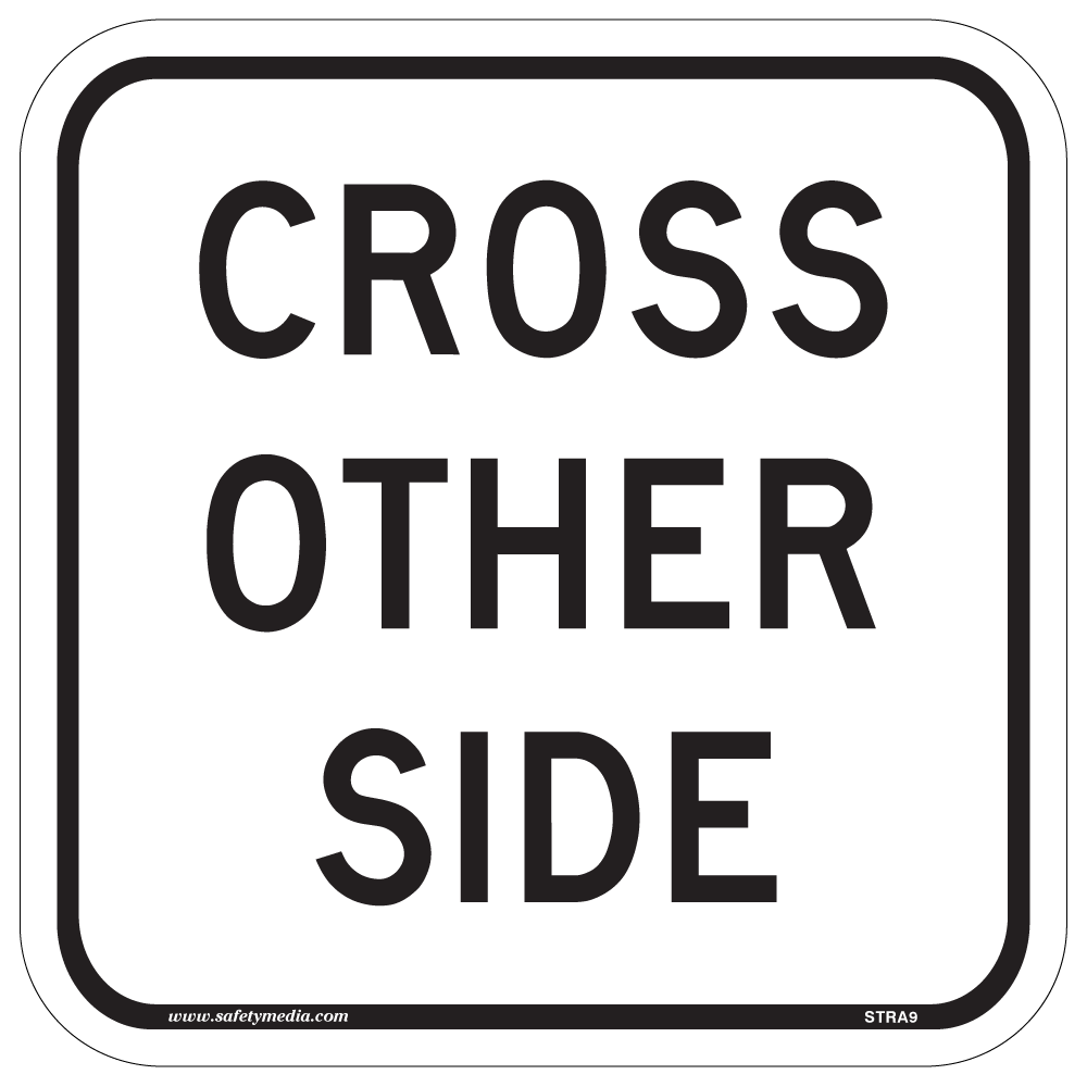 Regulatory Cross Other Side Sign RA-9 is used to prohibit pedestrian crossing on one part of an intersection.
