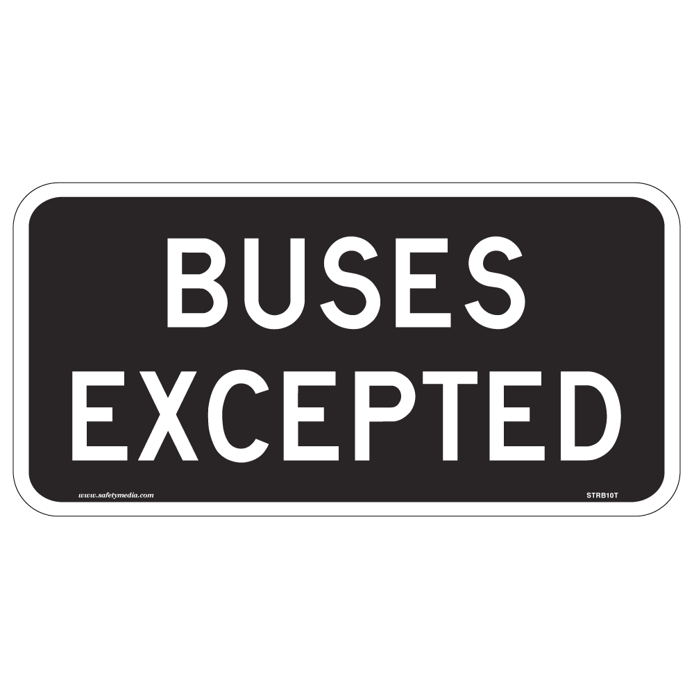 Buses Excepted Sign RB-10T allows buses to perform movements otherwise prohibited by certain turn control signs.