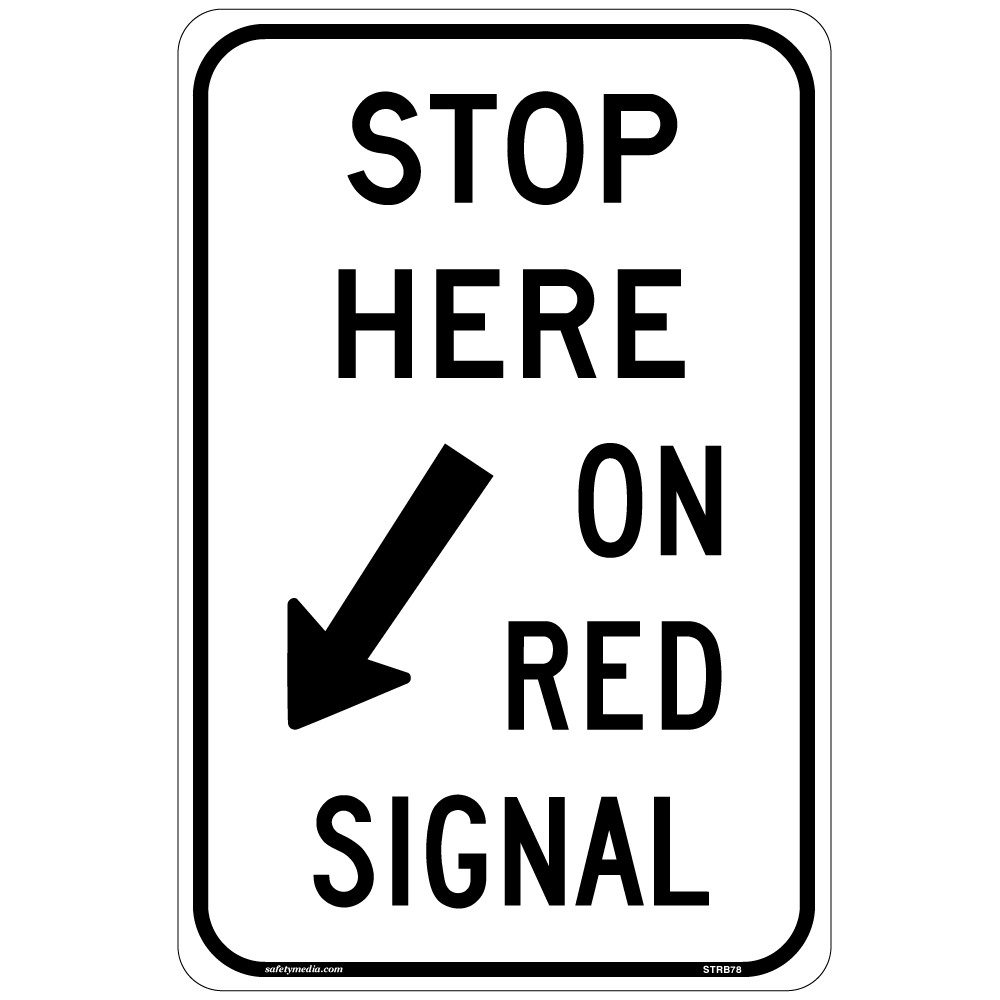 Stop Here On Red Signal Sign RB-78 guides drivers on where to stop at red signals