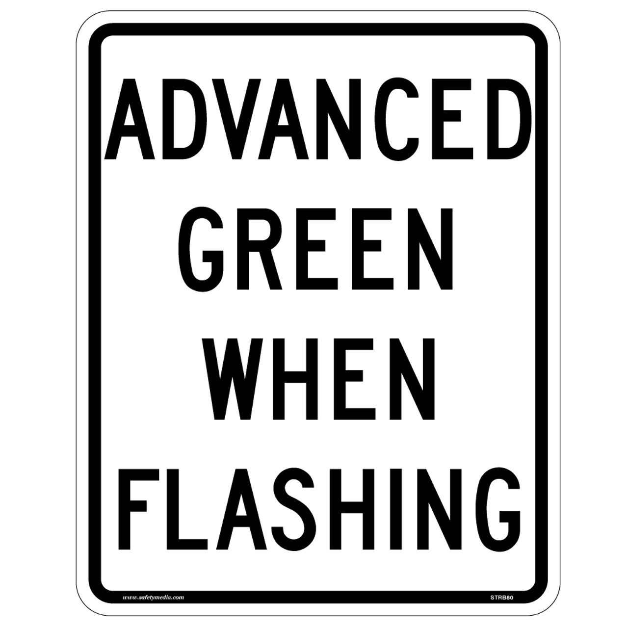 Regulatory Advance Green When Flashing Sign RB-80 Regulatory Advance Green When Flashing Sign RB-80