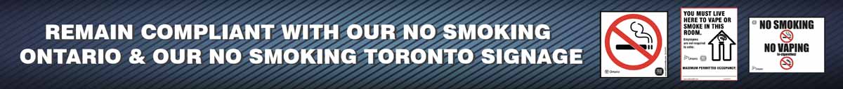 REMAIN COMPLIANT WITH OUR NO SMOKING  ONTARIO & OUR NO SMOKING TORONTO SIGNAGE