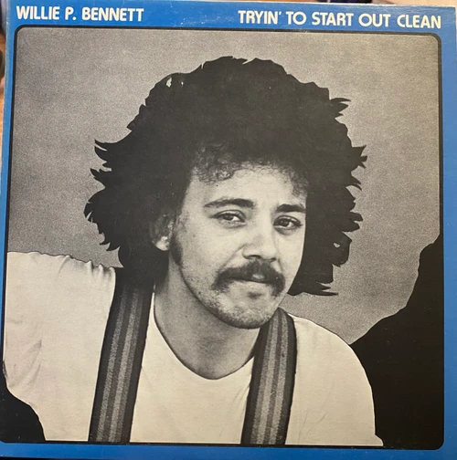 Willie P. Bennett — Tryin’ To Start Out Clean (Canada 1975, VG+/VG+)