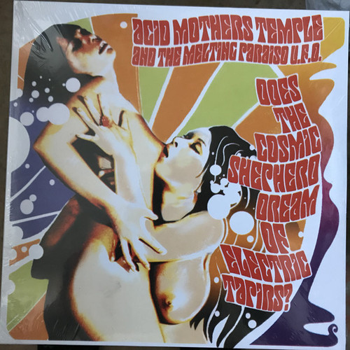 Acid Mothers Temple and the Melting Paraiso U.F.O. - Does The Cosmic Shepherd Dream Of Electric Tapirs?