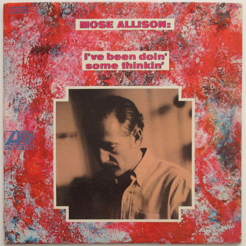 Mose Allison ‎– I've Been Doin' Some Thinkin'