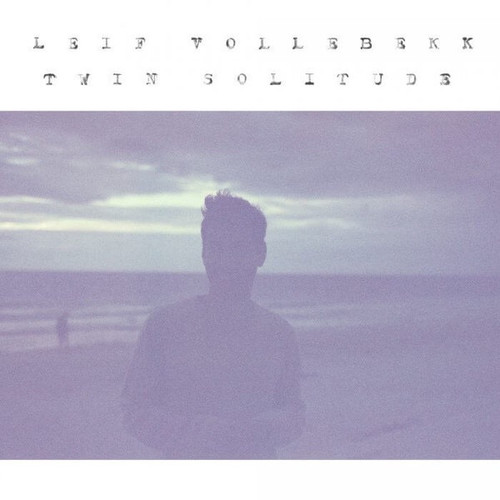 Leif Vollebekk - Twin Solitude (Standard Edition)