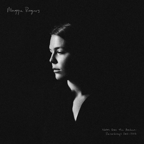 Maggie Rogers - Notes From The Archive: Recordings 2011-2016 Recordings