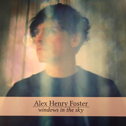 Alex Henry Foster - Windows In The Sky (2020 Canada)
