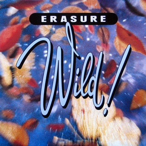 Erasure - Wild!
