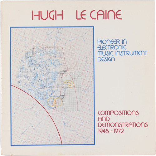 Hugh Le Caine - Pioneer In Electronic Music Instrument Design: Compositions And Demonstrations 1948-1972