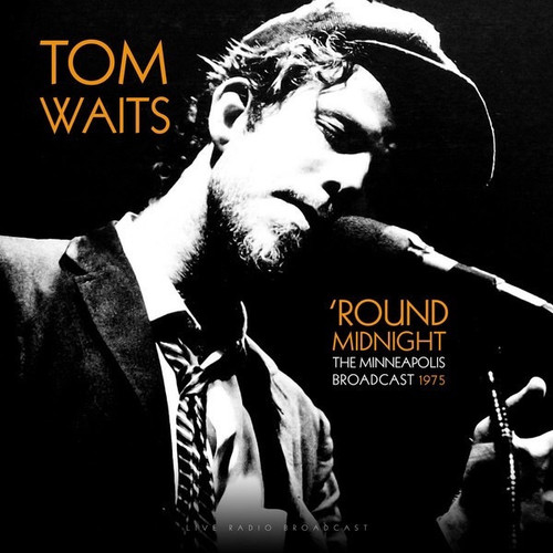 Tom Waits - Round Midnight: The Minneapolis Broadcast 1975