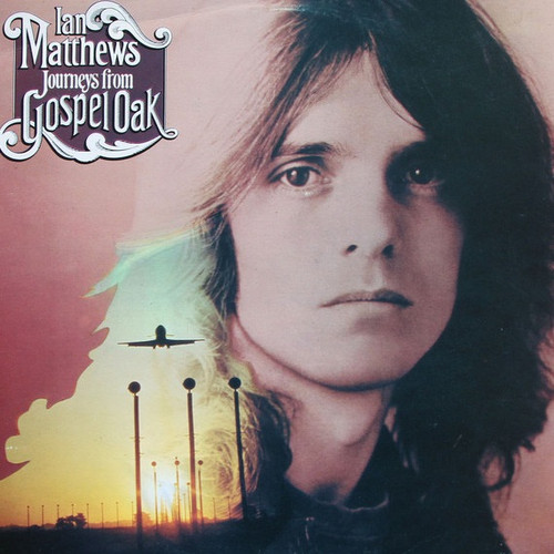 Iain Matthews - Journeys From Gospel Oak (1974 UK Pressing)