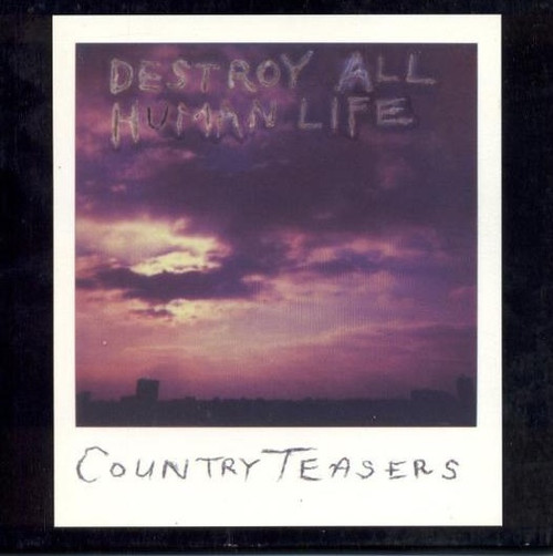 Country Teasers - Destroy All Human Life (1999)