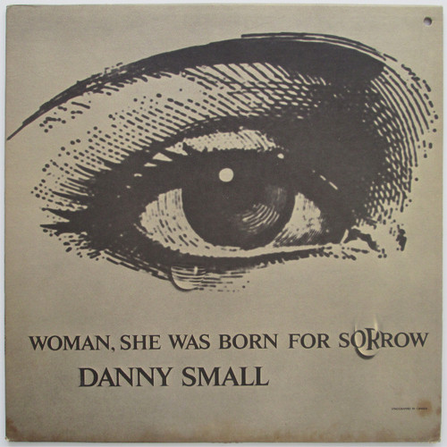 Danny Small – Woman, She Was Born For Sorrow