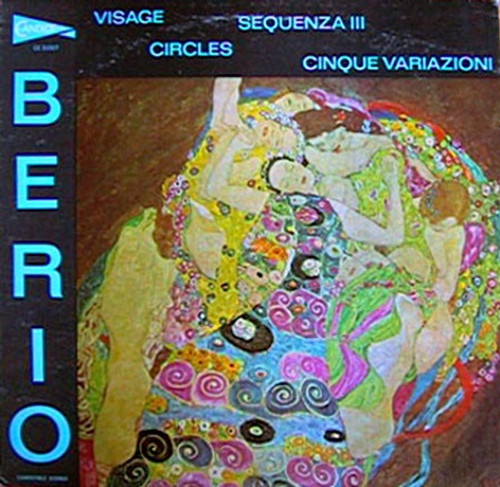 Luciano Berio - Visage, Sequenza III, Cinque Variazioni, Circles