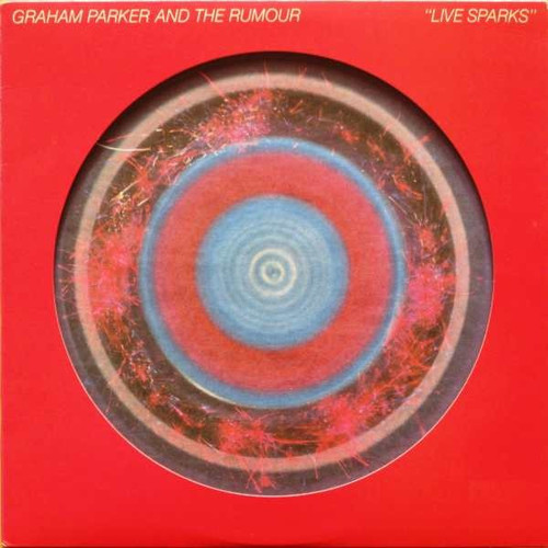 Graham Parker And The Rumour - "Live Sparks"