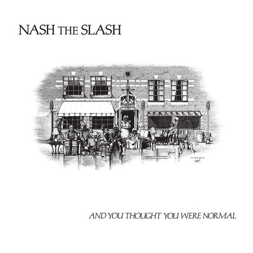 Nash The Slash - And You Thought You Were Normal (VG+/VG+ US Pressing)