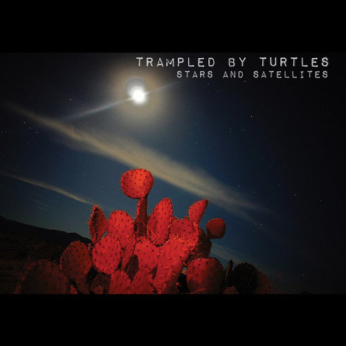 Trampled By Turtles - Stars And Satellites (2022 Reissue / 10th Anniversary Edition)