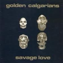 The Golden Calgarians - Savage Love
