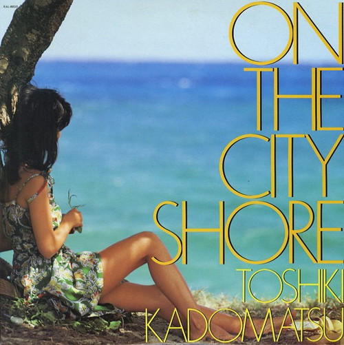 Toshiki Kadomatsu - On The City Shore (City Pop NM/NM)