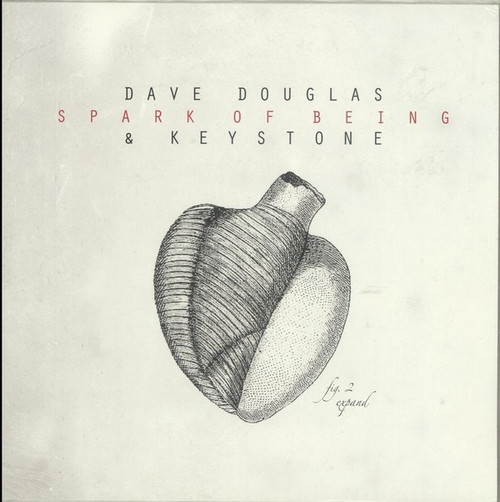 Dave Douglas & Keystone - Spark Of Being: Expand (2010 Limited Edition)
