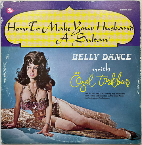 Özel Türkbaṣ - How To Make Your Husband A Sultan Belly Dance with Özel Türkbaṣ LP used US 1972 (see grading below)