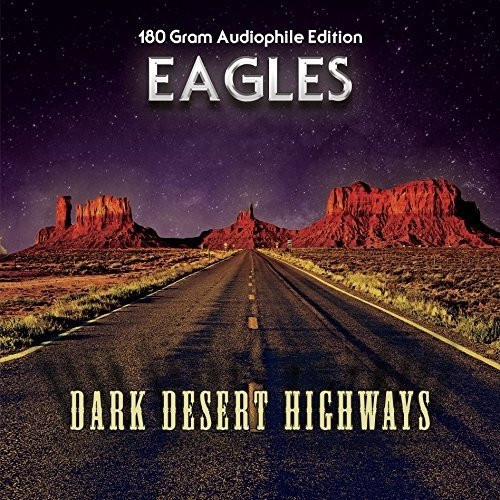 Eagles - Dark Dessert Highways (2016 180g Audiophile Edition)
