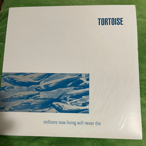 Tortoise - Millions Now Living Will Never Die