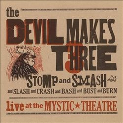 The Devil Makes Three - Stomp And Smash: Live At The Mystic Theatre (2011 Red Vinyl)