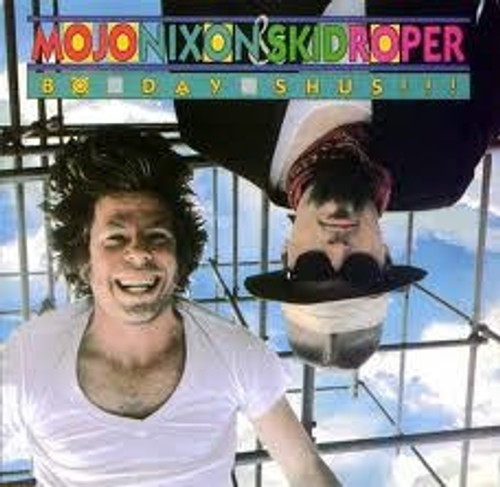 Mojo Nixon & Skid Roper - Bo-Day-Shus!!! (1985 EX/EX)