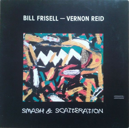 Bill Frisell - Vernon Reid – Smash & Scatteration LP used Germany 1985 NM/VG