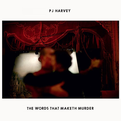 PJ Harvey - The Words That Maketh Murder (2011 UK 7” Single)