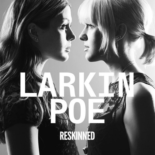 Larkin Poe - Reskinned