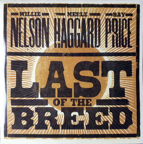 Willie Nelson / Merle Haggard / Ray Price – Last Of The Breed (2LPs used US 2007 NM/VG+)