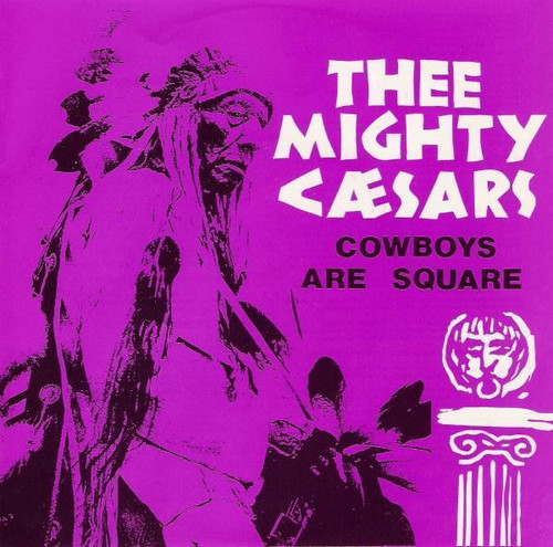Thee Mighty Caesars – Cowboys Are Square (2 track 7 inch single used US 1990 VG+/VG+)