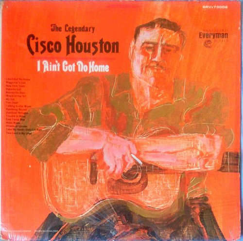 The Legendary Cisco Houston – I Ain't Got No Home (LP used US 1967 VG+/VG+)