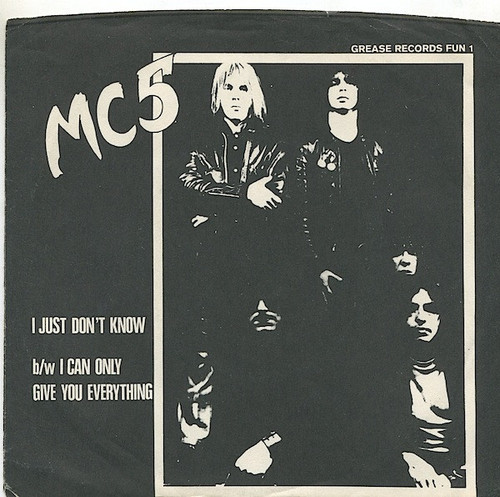 MC5 – I Just Don't Know b/w I Can Only Give You Everything (2 track 7 inch single used US 1978 unofficial release NM/VG)