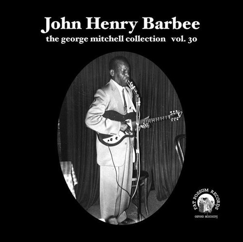John Henry Barbee – The George Mitchell Collection Vol. 30 (2 track 7 inch single used US 2008 VG+/VG)