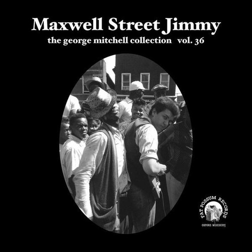 Maxwell Street Jimmy – The George Mitchell Collection Vol. 36  (2 track 7 inch single used US 2008 VG+/VG)