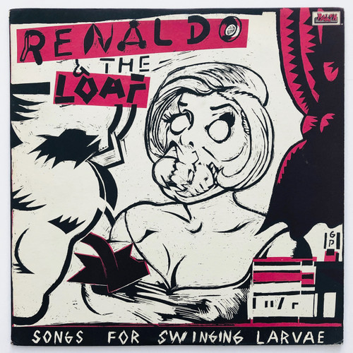 Renaldo & The Loaf – Songs For Swinging Larvae (EX / EX)