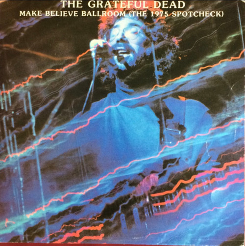 The Grateful Dead - Make Believe Ballroom (unofficial release (G/VG+))