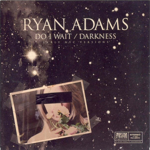Ryan Adams – Do I Wait / Darkness (Early NYC Versions) (2 track 7 inch single used US 2011 NM/NM)