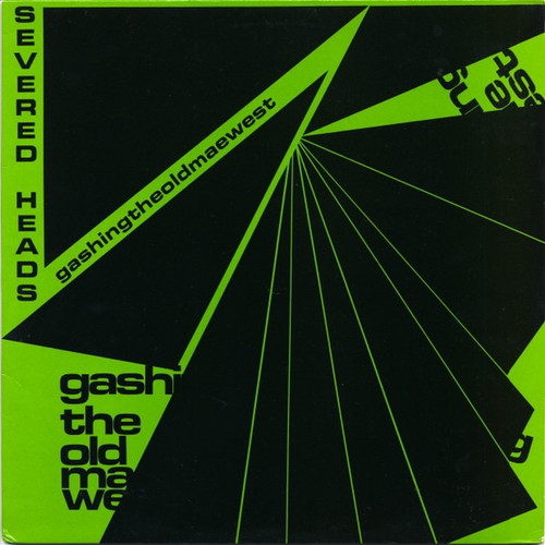 Severed Heads - Gashing The Old Mae West (1986 EX/EX)