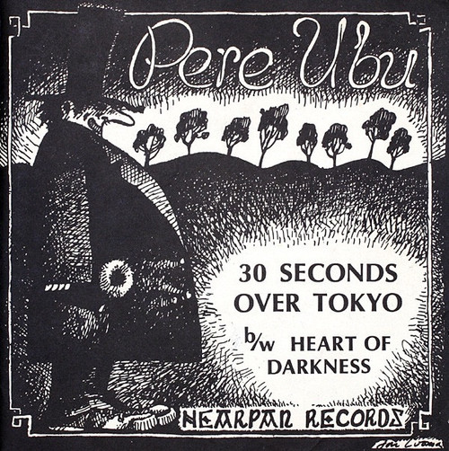 Pere Ubu - 30 Seconds Over Tokyo (Limited Edition 7” NM/NM)