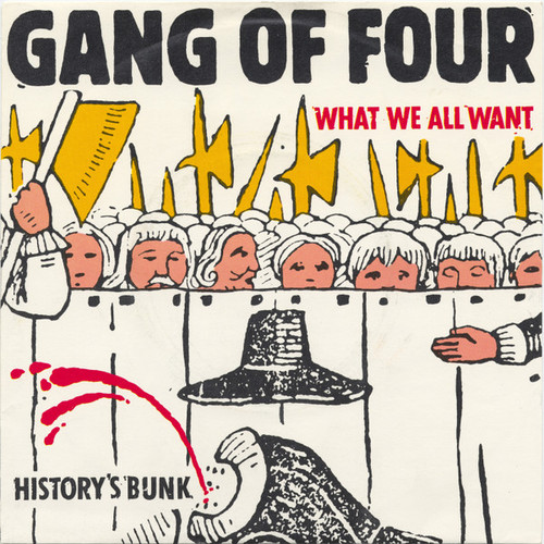 Gang Of Four – What We All Want / History's Bunk (2 track 7 inch single used UK 1981 VG+/VG+)