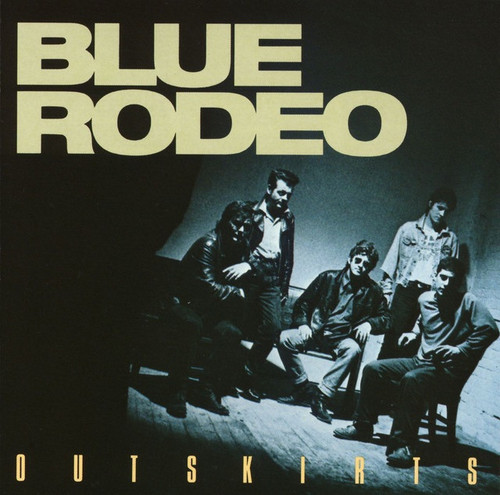 Blue Rodeo - Outskirts (1st Canadian in shrink - EX/VG+)