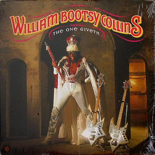 William "Bootsy" Collins* – The One Giveth, The Count Taketh Away