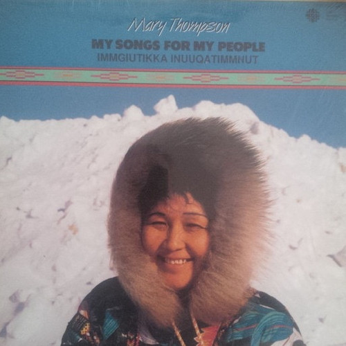 Mary Thompson - My Songs For My People - Immgiutikka Inuuqatimmnut