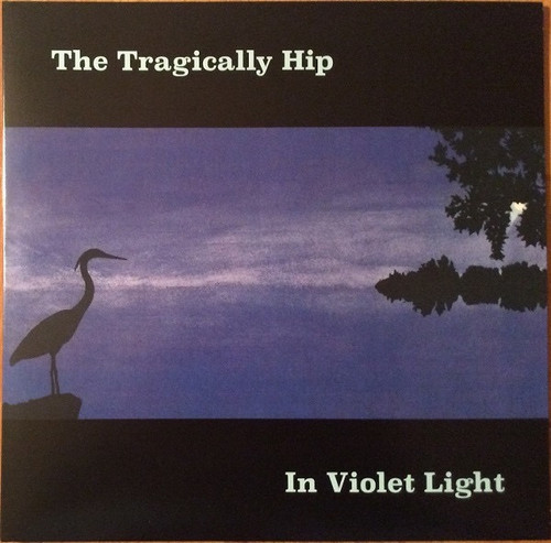 The Tragically Hip — In Violet Light (Canada 2017 Reissue, EX/EX)