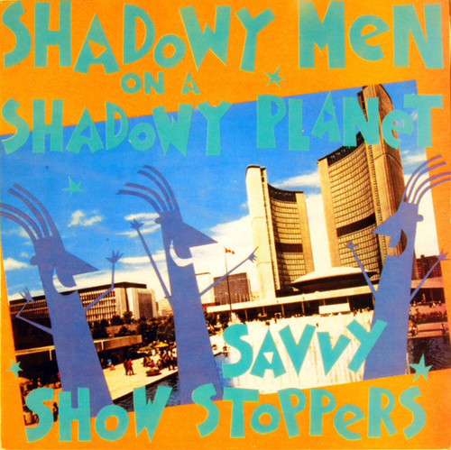 Shadowy Men On A Shadowy Planet - Savvy Show Stoppers (1990 USA, VG+/VG+)