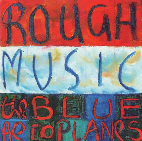 The Blue Aeroplanes – Rough Music (CD used UK 1995 NM/NM)